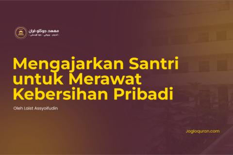 Mengajarkan Santri untuk Merawat Kebersihan Pribadi