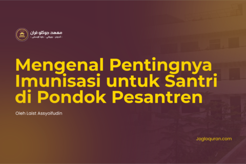 Mengenal Pentingnya Imunisasi untuk Santri di Pondok Pesantren