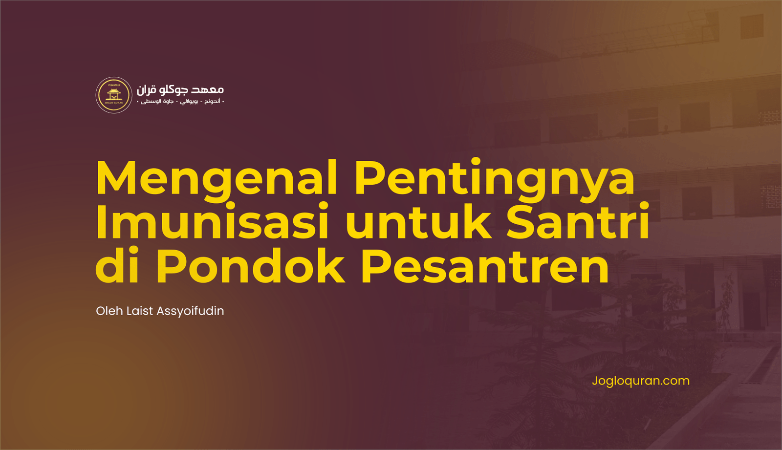 Mengenal Pentingnya Imunisasi untuk Santri di Pondok Pesantren